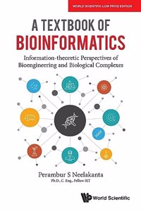 A Textbook of Bioinformatics: Information-Theoretic Perspectives of Bioengineering and Biological Complexes