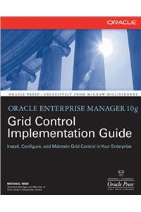 Oracle Enterprise Manager 10g Grid Control Implementation Guide