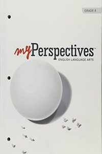 Myperspectives English Language Arts 2017 Student Edition Grade 08
