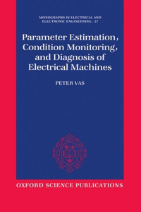 Parameter Estimation, Condition Monitoring, and Diagnosis of Electrical Machines