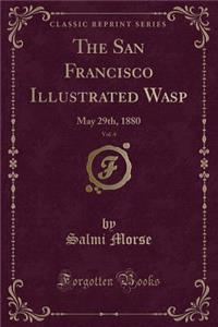 The San Francisco Illustrated Wasp, Vol. 4