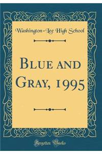 Blue and Gray, 1995 (Classic Reprint)