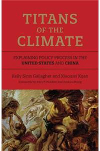Titans of the Climate: Explaining Policy Process in the United States and China