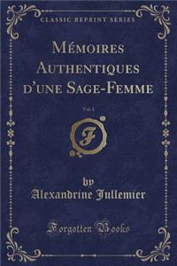 Mémoires Authentiques d'Une Sage-Femme, Vol. 1 (Classic Reprint)