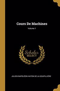 Cours De Machines; Volume 1