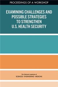 Examining Challenges and Possible Strategies to Strengthen U.S. Health Security