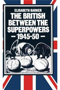 The British between the Superpowers, 1945–50