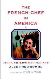 The French Chef in America: Julia Child's Second ACT