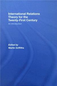 International Relations Theory for the Twenty-First Century