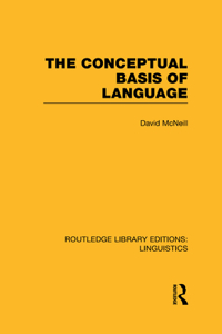 Conceptual Basis of Language (Rle Linguistics A: General Linguistics)