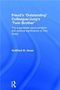 Freud's 'Outstanding' Colleague/Jung's 'Twin Brother'