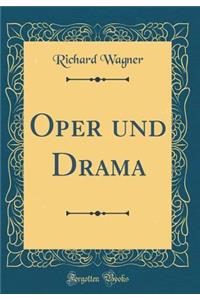 Oper und Drama (Classic Reprint)