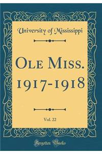 Ole Miss. 1917-1918, Vol. 22 (Classic Reprint)