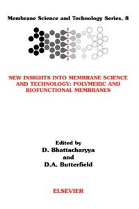 New Insights Into Membrane Science and Technology: Polymeric and Biofunctional Membranes