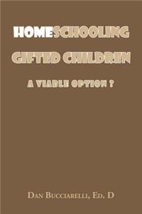 Homeschooling Gifted Children: A Viable Option?