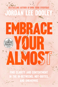 Embrace Your Almost