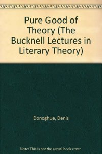 Pure Good of Theory (Bucknell Lectures in Literary Theory)