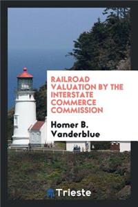 Railroad Valuation by the Interstate Commerce Commission