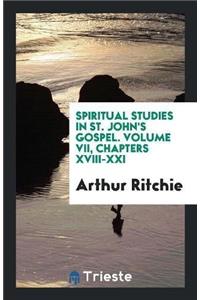 Spiritual Studies in St. John's Gospel. Volume VII, Chapters XVIII-XXI