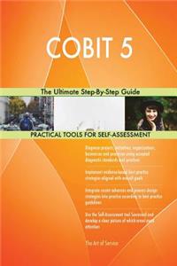 COBIT 5 The Ultimate Step-By-Step Guide