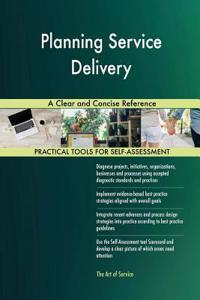 Planning Service Delivery A Clear and Concise Reference