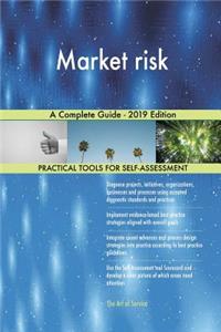 Market risk A Complete Guide - 2019 Edition