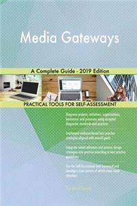 Media Gateways A Complete Guide - 2019 Edition