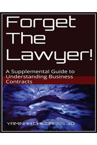Forget The Lawyer!