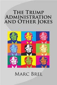 Trump Administration and Other Jokes