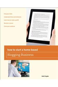 How to Start a Home-Based Blogging Business