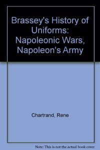 Napoleonic Wars, Napoleon's Army: Brassey's History of Uniforms