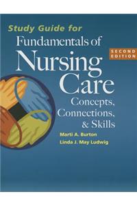 Study Guide for Fundamentals of Nursing Care: Concepts, Connections & Skills