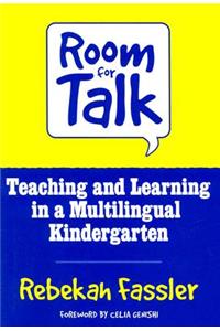 Room for Talk: Teaching and Learning in a Multilingual Kindergarten