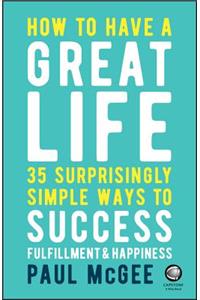 How to Have a Great Life