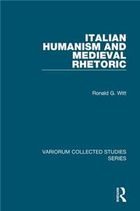 Italian Humanism and Medieval Rhetoric