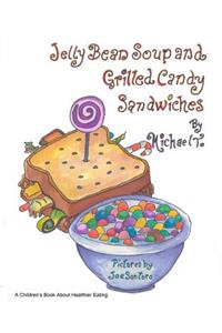 Jelly Bean Soup and Grilled Candy Sandwiches