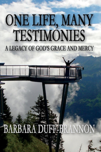 One Life, Many Testimonies a Legacy of God's Grace and Mercy