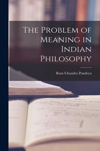 Problem of Meaning in Indian Philosophy