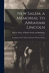 New Salem, a Memorial to Abraham Lincoln