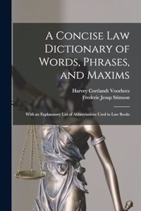 A Concise Law Dictionary of Words, Phrases, and Maxims