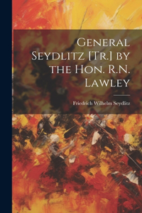 General Seydlitz [Tr.] by the Hon. R.N. Lawley