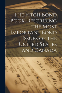Fitch Bond Book Describing the Most Important Bond Issues of the United States and Canada