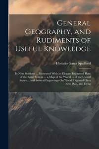 General Geography, and Rudiments of Useful Knowledge