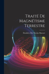 Traité De Magnétisme Terrestre