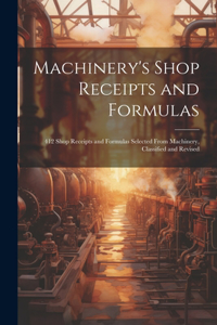 Machinery's Shop Receipts and Formulas