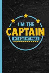 I'm The Captain My Boat My Rules