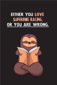 Either You Love Superbike Racing, Or You Are Wrong.: Yearly Home Family Planner with Philoslothical Sloth Help