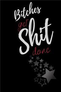 Bitches get Shit Done