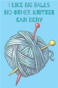 I Like Big Balls No Other Kniter Can Deny Knitters Notebook With Knitting Graph Paper For Knitters Everywhere
