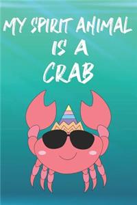 My Spirit Animal Is A Crab: Cute Crab Lovers Journal / Notebook / Diary / Birthday Gift (6x9 - 110 Blank Lined Pages)